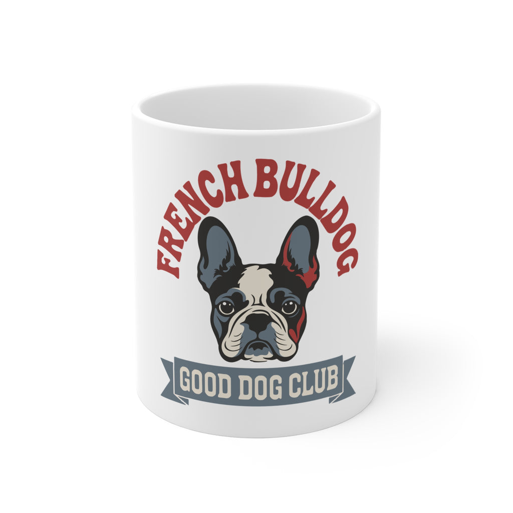 French Bulldog Good Dog Club Mug — 11oz Cute Pet Coffee Cup for Dog Lovers
