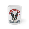 French Bulldog Good Dog Club Mug — 11oz Cute Pet Coffee Cup for Dog Lovers